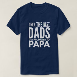 T-shirts Somente os melhores pais obtêm promovidos à papá