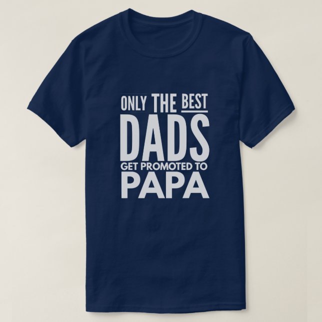 T-shirts Somente os melhores pais obtêm promovidos à papá (Frente do Design)