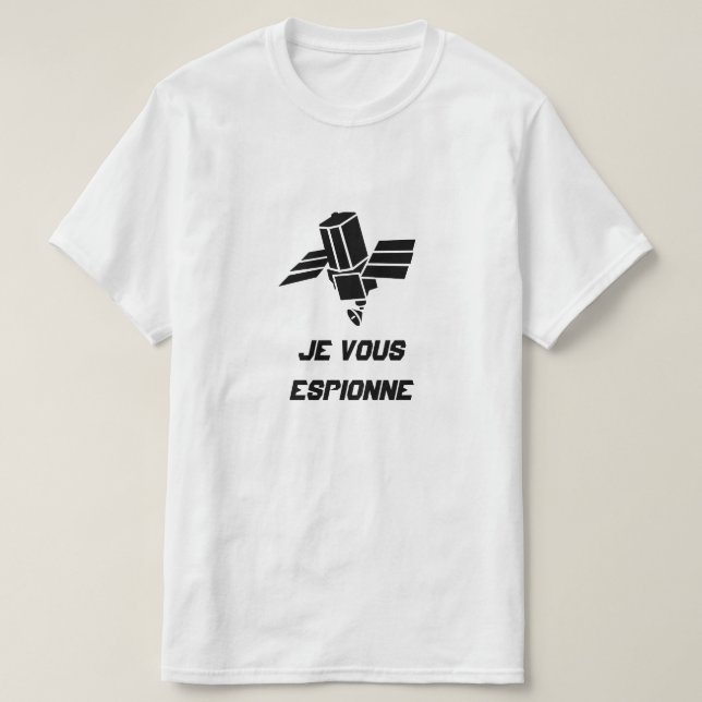 T-shirts Spy Satellite com o texto Je vous espionne (Frente do Design)