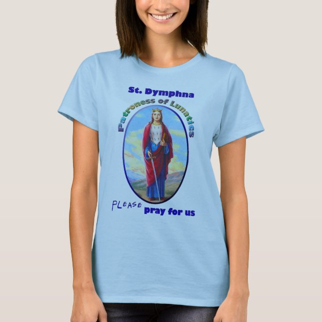 T-shirts St. Dymphna - Patroness de Lunatics (Frente)