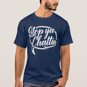 T-shirts Stop Ya Chattin' Mancunian Manchester Slang