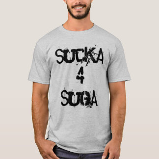 T-shirts Sucka 4 Suga