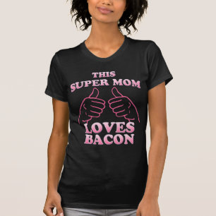 T-shirts SUPER MOM ama Bacon a rosa