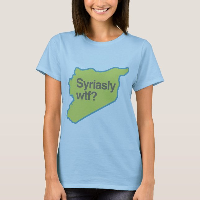 T-shirts SYRIASLY WTF.png (Frente)