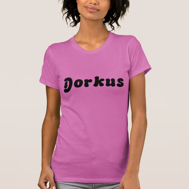 T-shirts T de Dorkus (Frente)