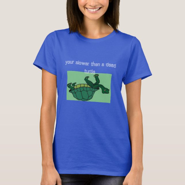 T-shirts Tartaruga morto, mais devagar que uma tartaruga mo (Frente)