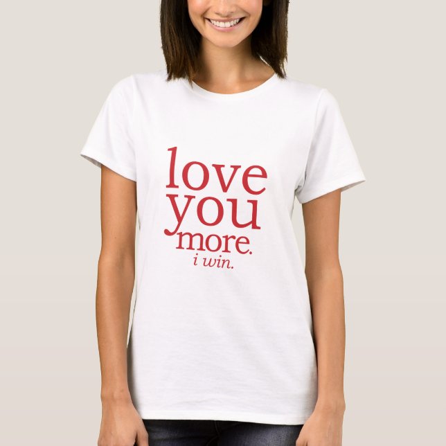 T-shirts te amo mais Eu ganho (Frente)