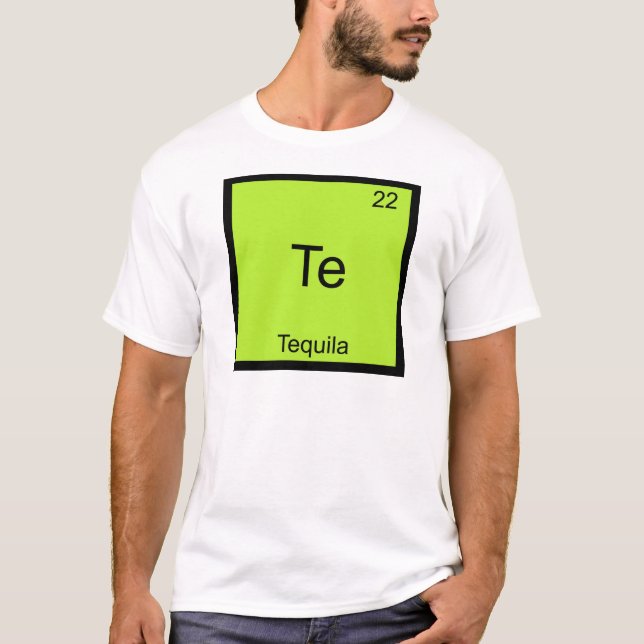 T-shirts Te - Tequila Funny Chemistry Element Symbol Tee (Frente)