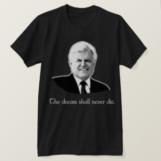 T-shirts Ted Kennedy o sonho nunca morrerá