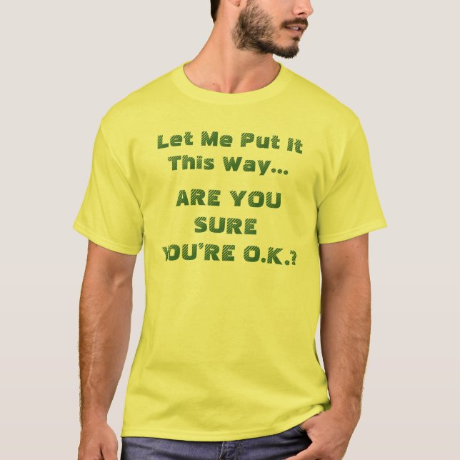 T-shirts Tem Certeza de que Está Bem Citação Divertida (Frente)