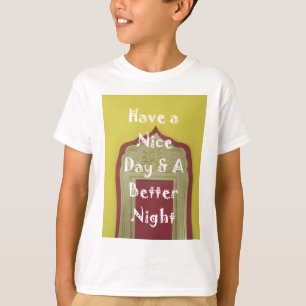 T-shirts Tenha um belo dia e uma noite melhor com gratidão