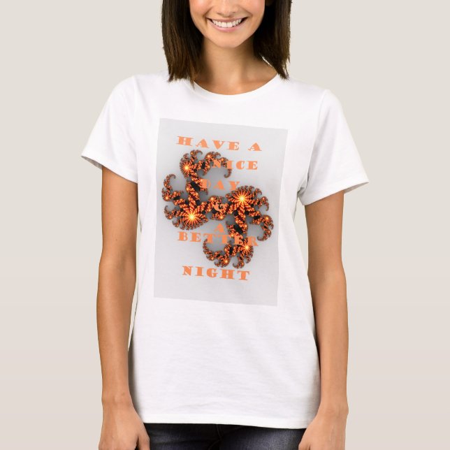 T-shirts Tenha um dia agradável e uma noite melhor (Frente)