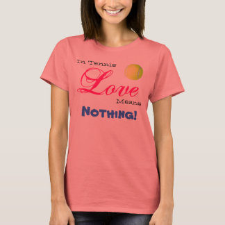T-shirts tênis, Em Tênis, Amor, Significa, Nada!