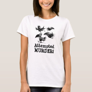 T-shirts Tentativa de assassínio! Citações feitas sob