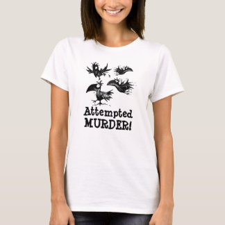T-shirts Tentativa de assassínio! Citações feitas sob