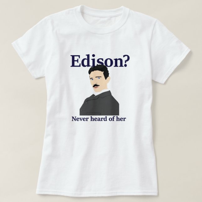 T-shirts Tesla que amola Edison - nunca ouviu-a (Frente do Design)
