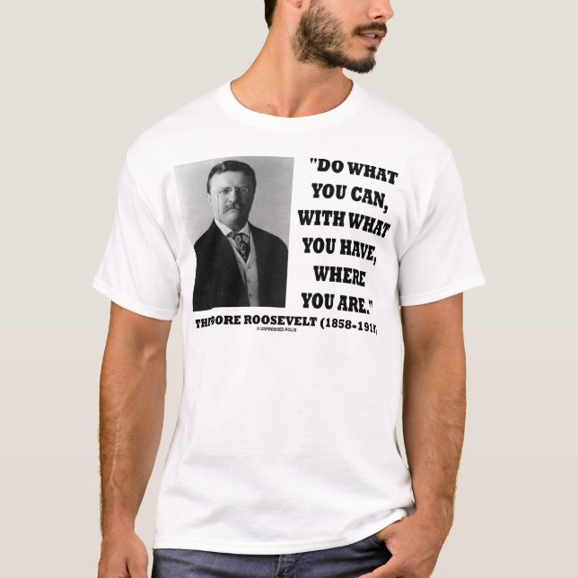 T-shirts Theodore Roosevelt faz o que você pode citar (Frente)
