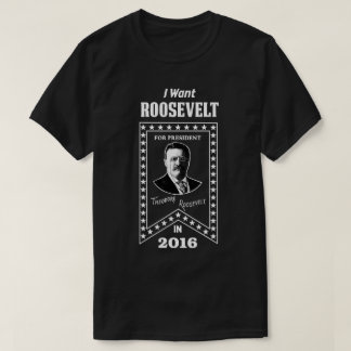 T-shirts Theodore Roosevelt para o presidente em 2016