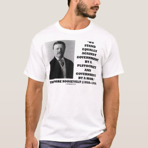 T-shirts Theodore Roosevelt Stand Governo Plutocracy Mob