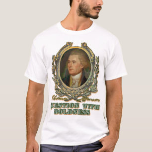 T-shirts Thomas Jefferson: Pergunta com arrojo