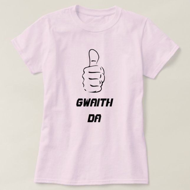 T-shirts Thumbs up and gwaith da (bom trabalho) (Frente do Design)