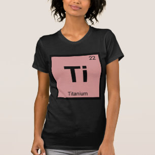 T-shirts Ti - Símbolo de Mesa Periódica da Química de Ti