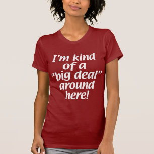 T-shirts Tipo de I'm de uma grande coisa em torno de aqui