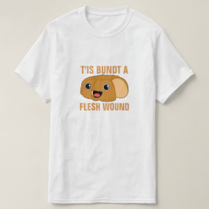 T-shirts T'is Bundt uma ferida de carne
