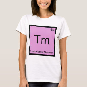 T-shirts Tm - Meditação Transcendental Elemento Químico T