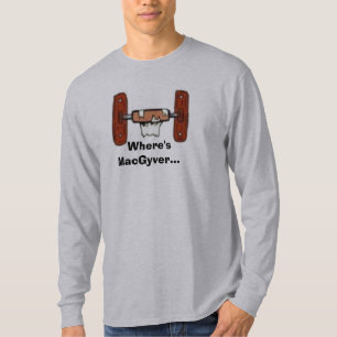 T-shirts ToiletPaperHolderEmpty, Where'sMacGyver…