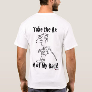 T-shirts Tome o machado fora de minha parte traseira! -