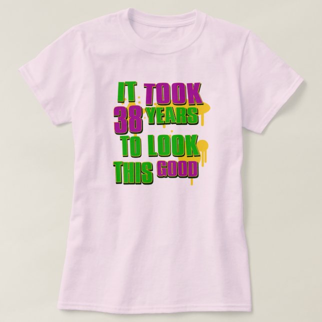 T-shirts Tomou 38th anos para olhar este bom (Frente do Design)