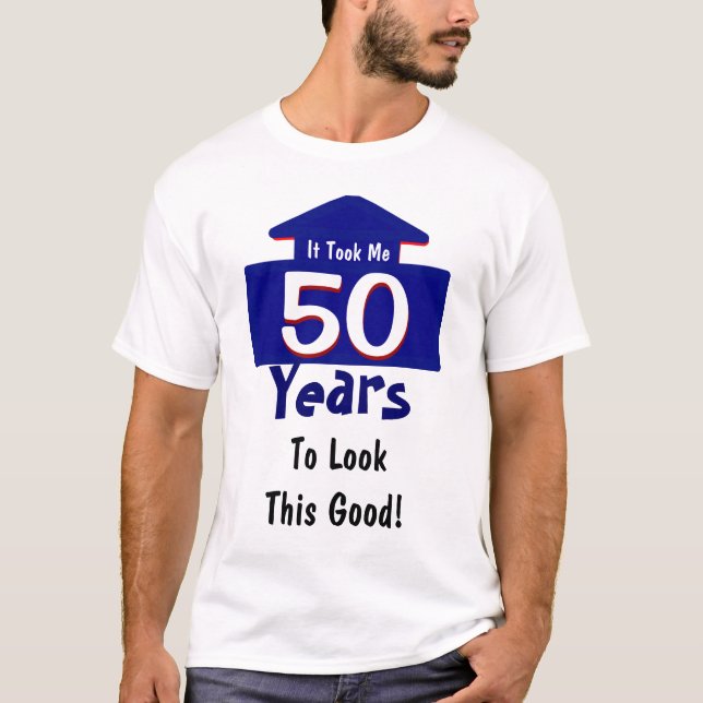 T-shirts Tomou-me 50 anos para olhar este bom engraçado (Frente)