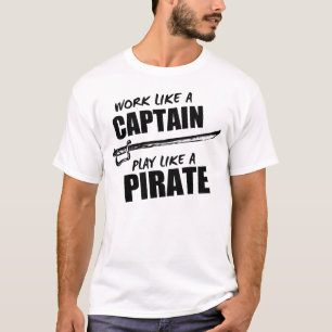T-shirts Trabalhe como um capitão, jogo como um pirata
