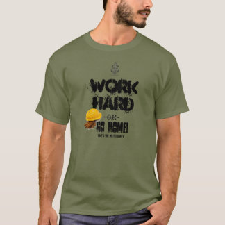 T-shirts Trabalhe o DURO ou VÁ EM CASA, maneira do campo