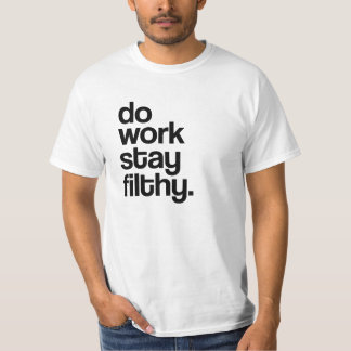 T-shirts Trabalhe, para permanecer filthy.