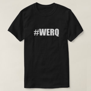 T-shirts Trabalho de Werq do Tag da mistura do #WERQ ele
