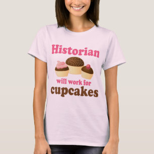 T-shirts Trabalho engraçado para o historiador dos cupcakes