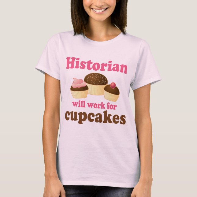 T-shirts Trabalho engraçado para o historiador dos cupcakes (Frente)