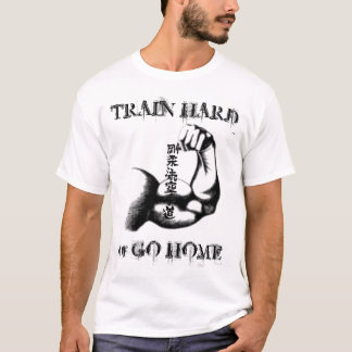T-shirts Treine o duro ou vá em casa