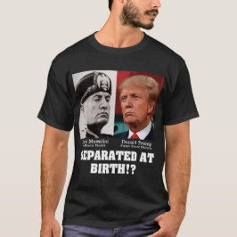 T-shirts Trump Mussolini - Separado No Birth Anti Trump