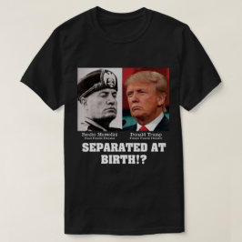 T-shirts Trump Mussolini - Separados ao Nascer Anti Trump