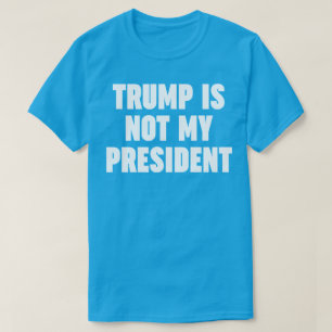 T-shirts Trump Não É Meu Presidente