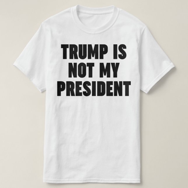 T-shirts Trump Não É Meu Presidente (Frente do Design)