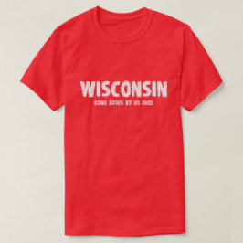 T-shirts Tshirt de Wisconsin - vindo para baixo por nós uma