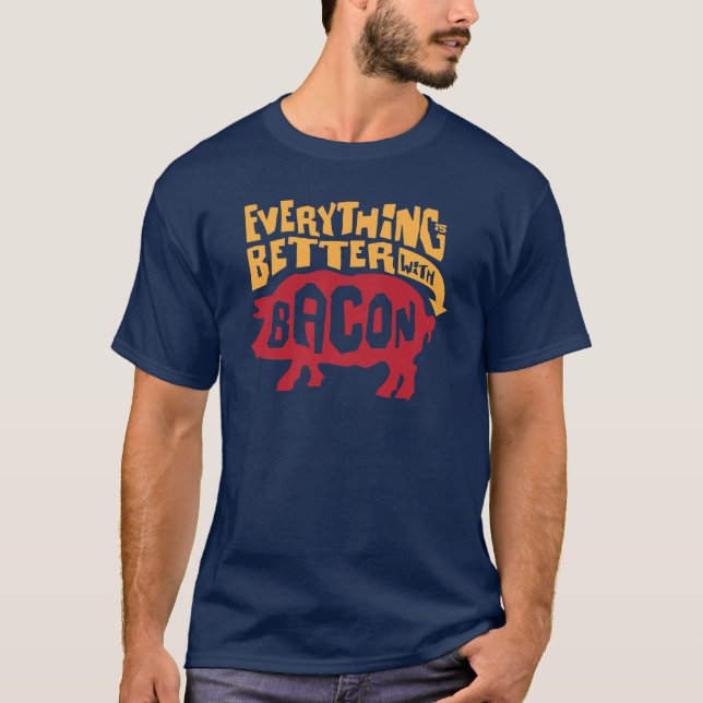 T-shirts Tudo é melhor com bacon (Frente)