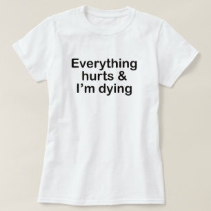 T-SHIRTS TUDO MACHUCA E ESTOU MORRENDO TRABALHANDO