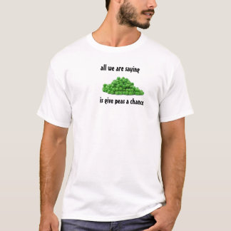 T-shirts tudo o que estamos dizendo é dar uma chance às erv