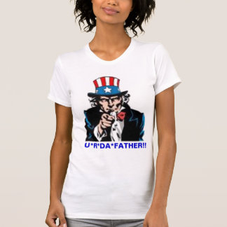 T-SHIRTS , U*R*DA*FATHER!! 4*U*2*N*V