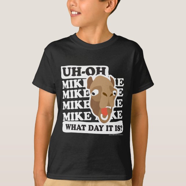T-shirts Uh oh. Mike, Mike, que dia é ele? (Frente)